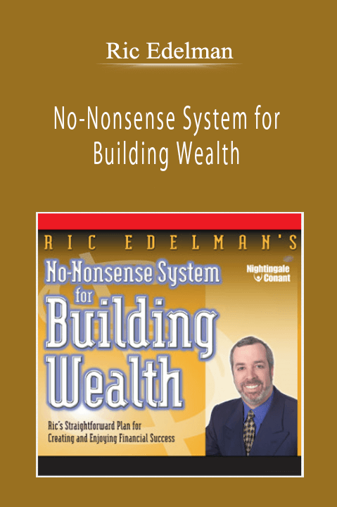 Ric Edelman - No-Nonsense System for Building Wealth