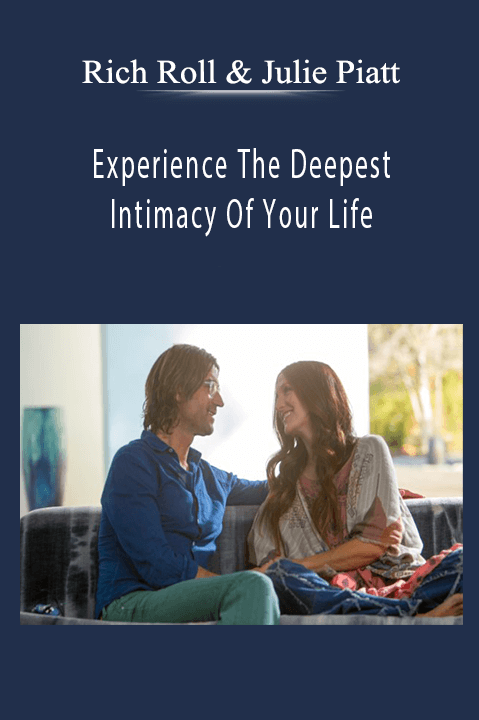 Experience The Deepest Intimacy Of Your Life – Rich Roll & Julie Piatt