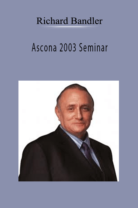 Ascona 2003 Seminar – Richard Bandler