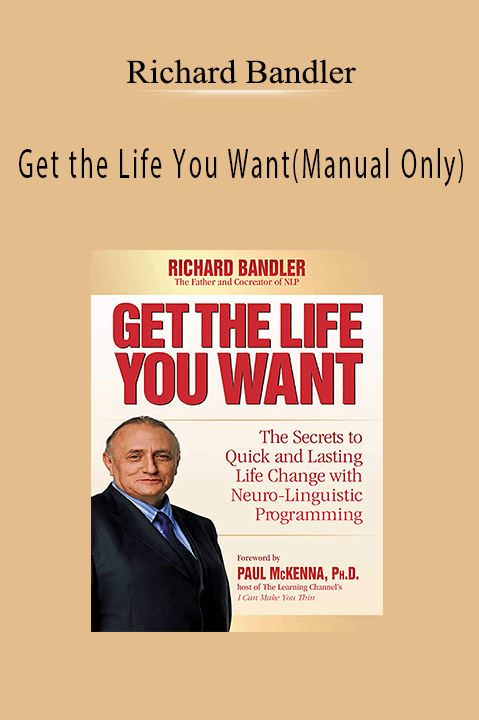 Get the Life You Want(Manual Only) – Richard Bandler
