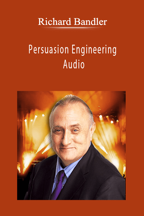 Richard Bandler - Persuasion Engineering Audio