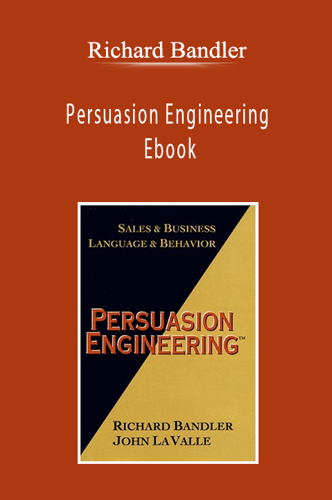 Richard Bandler - Persuasion Engineering Ebook