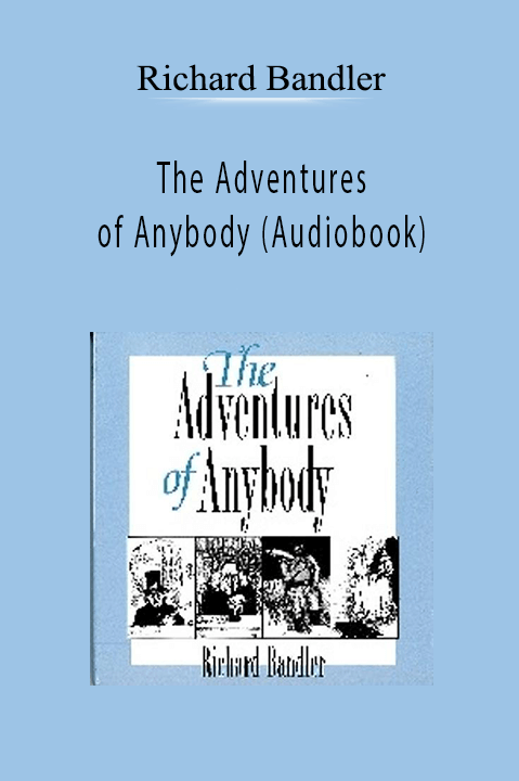 The Adventures of Anybody (Audiobook) – Richard Bandler