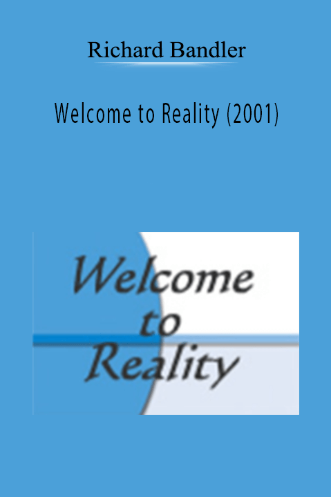 Welcome to Reality (2001) – Richard Bandler