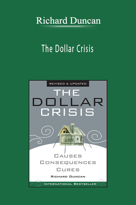 Richard Duncan - The Dollar Crisis