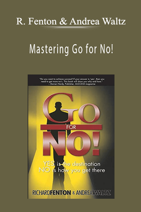 Richard Fenton & Andrea Waltz - Mastering Go for No!