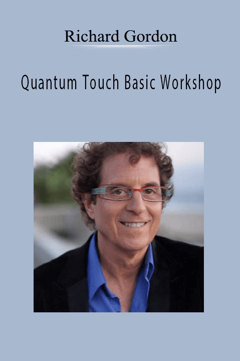 Richard Gordon– Quantum Touch Basic Workshop