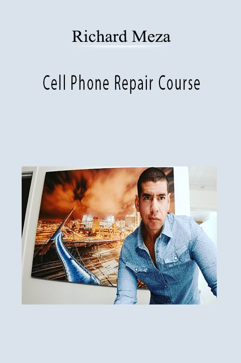 Cell Phone Repair Course – Richard Meza