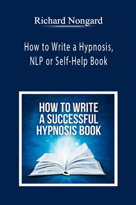 Richard Nongard - How to Write a Hypnosis, NLP or Self-Help Book