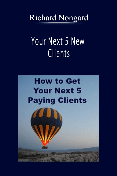 Richard Nongard - Your Next 5 New Clients