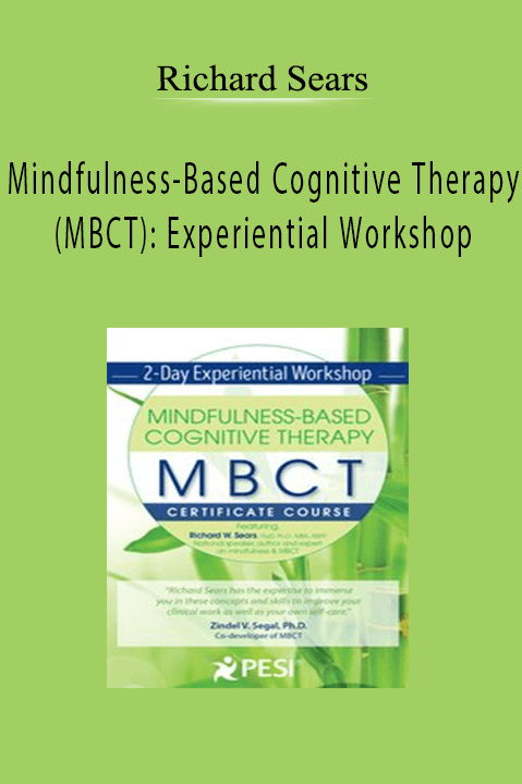 Mindfulness–Based Cognitive Therapy (MBCT): Experiential Workshop – Richard Sears