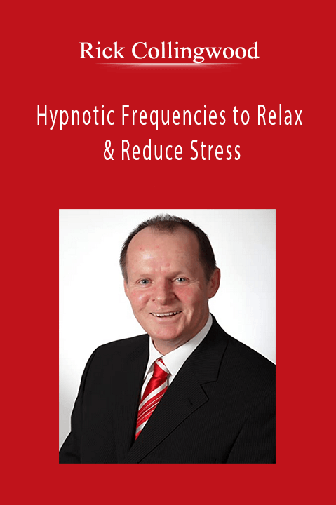 Rick Collingwood - Hypnotic Frequencies to Relax & Reduce Stress