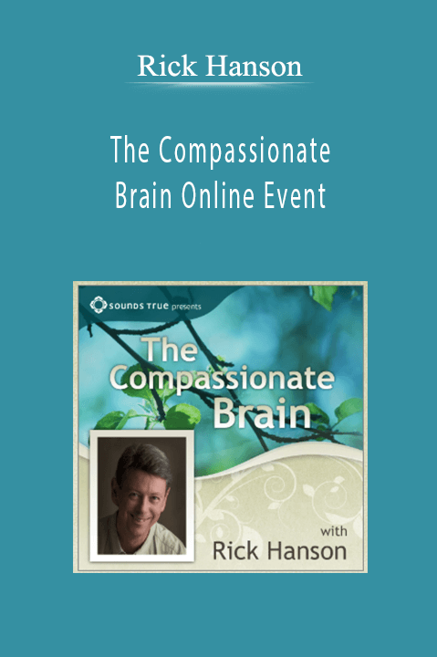 The Compassionate Brain Online Event – Rick Hanson