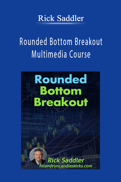 Rounded Bottom Breakout Multimedia Course – Rick Saddler