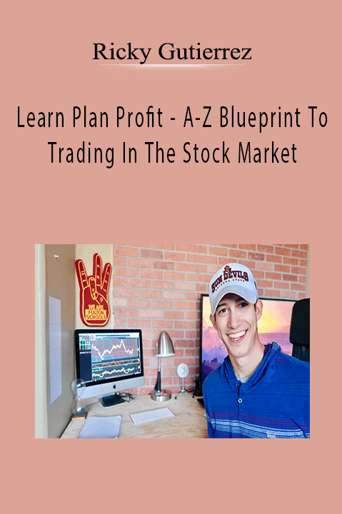 Learn Plan Profit – A–Z Blueprint To Trading In The Stock Market – Ricky Gutierrez