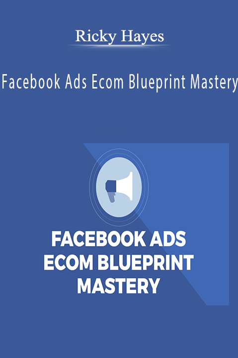 Facebook Ads Ecom Blueprint Mastery – Ricky Hayes