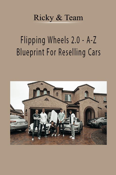 Flipping Wheels 2.0 – A–Z Blueprint For Reselling Cars – Ricky & Team