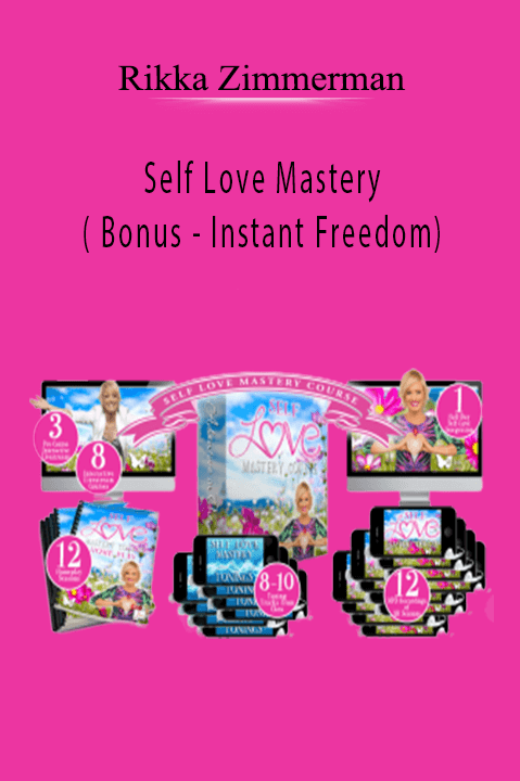 Self Love Mastery ( Bonus – Instant Freedom) – Rikka Zimmerman