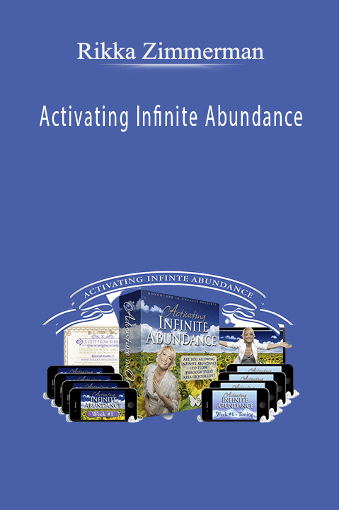 Activating Infinite Abundance – Rikka Zimmerman