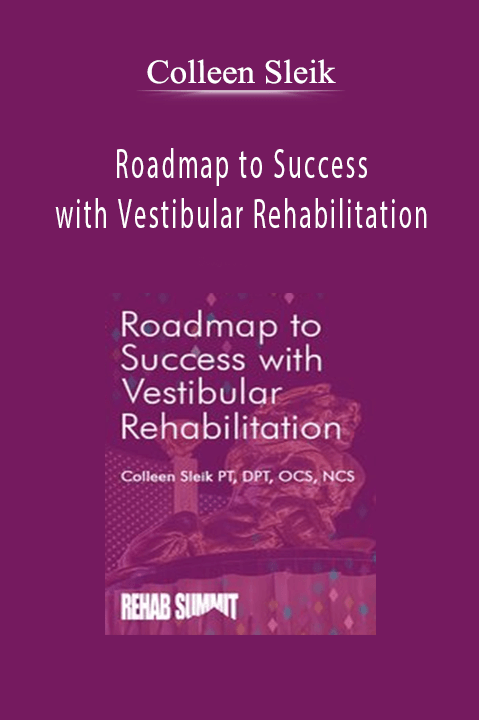 Colleen Sleik – Roadmap to Success with Vestibular Rehabilitation