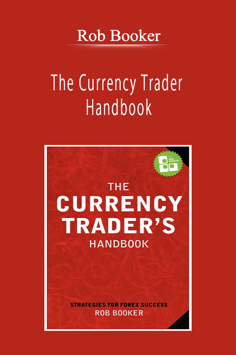 Rob Booker - The Currency Trader Handbook