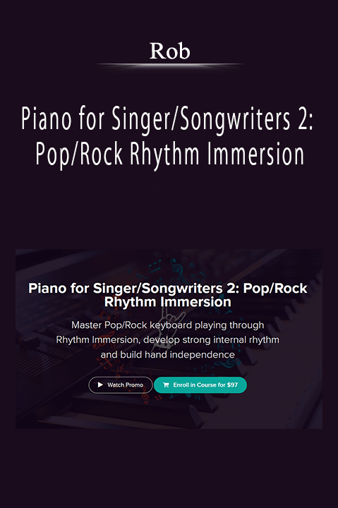 Rob - Piano for Singer/Songwriters 2: Pop/Rock Rhythm Immersion