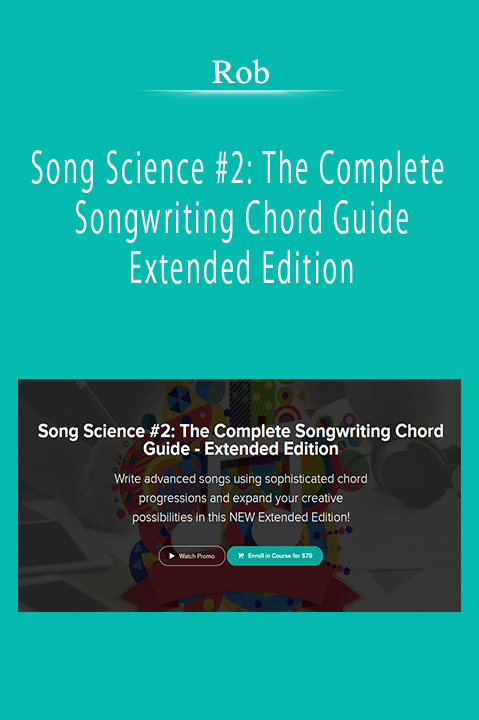 Rob - Song Science #2: The Complete Songwriting Chord Guide - Extended Edition