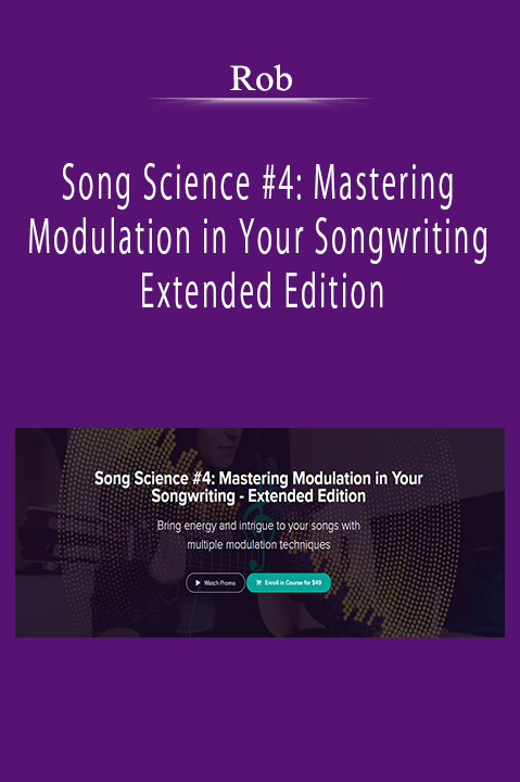 Rob - Song Science #4: Mastering Modulation in Your Songwriting - Extended Edition