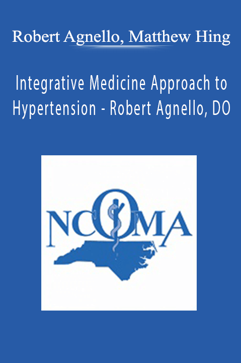 Integrative Medicine Approach to Hypertension – Robert Agnello
