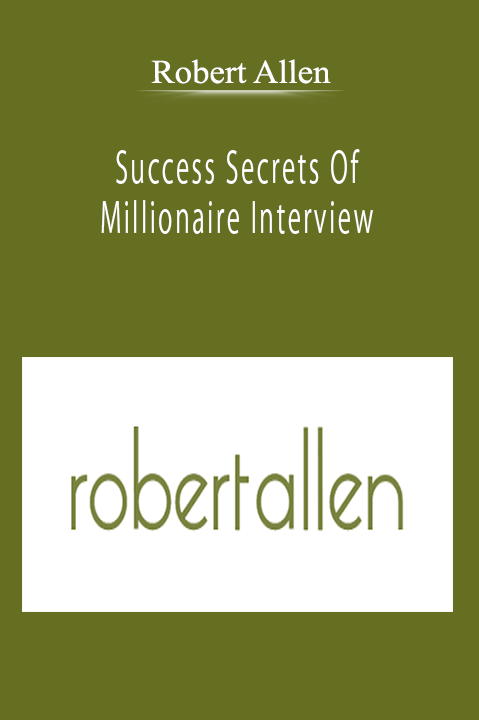 Robert Allen - Success Secrets Of Millionaire Interview
