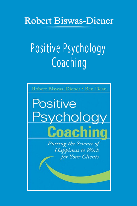 Robert Biswas-Diener - Positive Psychology Coaching