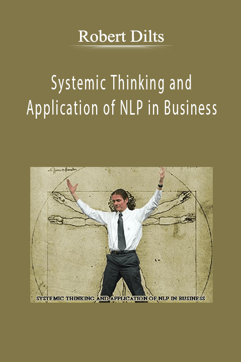 Systemic Thinking and Application of NLP in Business – Robert Dilts