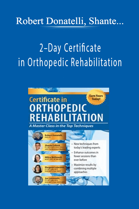 2–Day Certificate in Orthopedic Rehabilitation: A Masterclass in the Top Techniques – Robert Donatelli