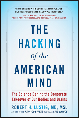 Robert H. Lustig, MD - The Hacking of the American Mind