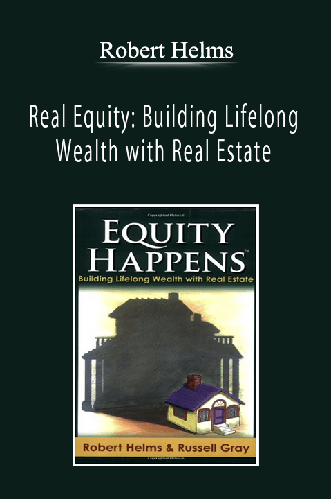 Robert Helms - Real Equity: Building Lifelong Wealth with Real Estate