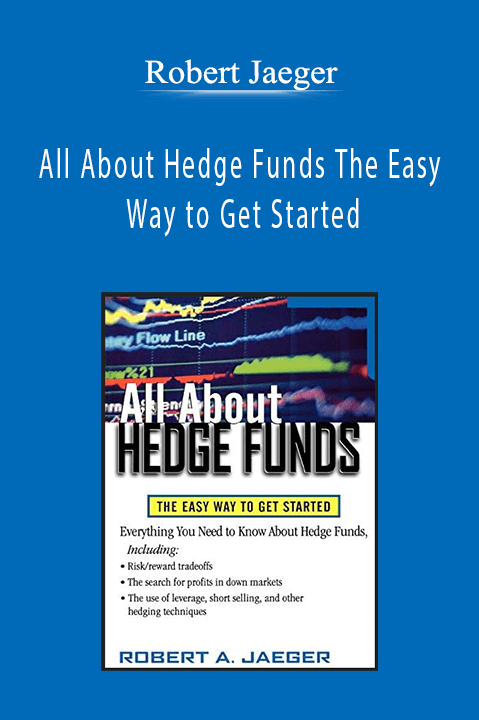 Robert Jaeger - All About Hedge Funds The Easy Way to Get Started