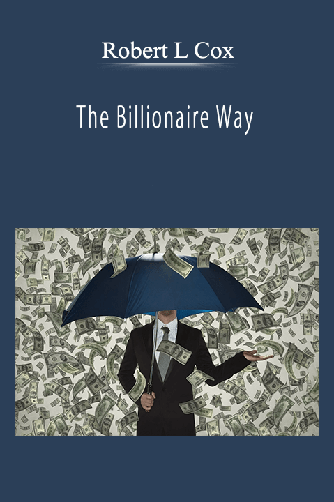 Robert L Cox - The Billionaire Way