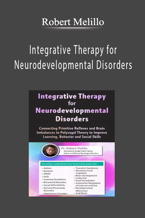 Integrative Therapy for Neurodevelopmental Disorders: Connecting Primitive Reflexes and Brain Imbalances to Polyvagal Theory to Improve Learning