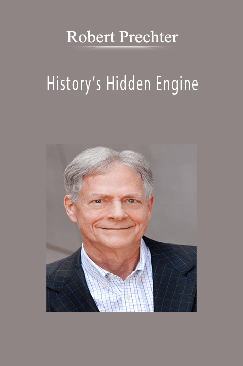 History’s Hidden Engine – Robert Prechter