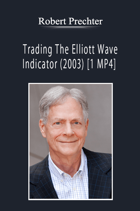 Robert Prechter - Trading The Elliott Wave Indicator (2003) [1 MP4]