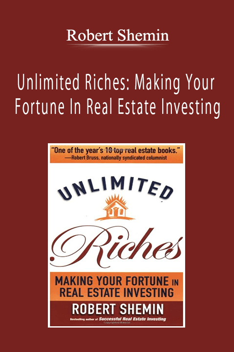 Robert Shemin - Unlimited Riches: Making Your Fortune In Real Estate Investing