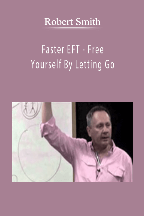 Faster EFT – Free Yourself By Letting Go – Robert Smith