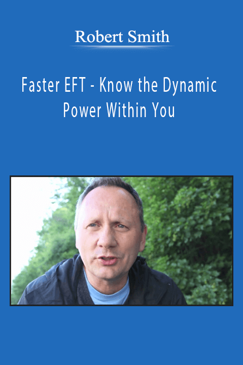 Robert Smith - Faster EFT - Know the Dynamic Power Within You