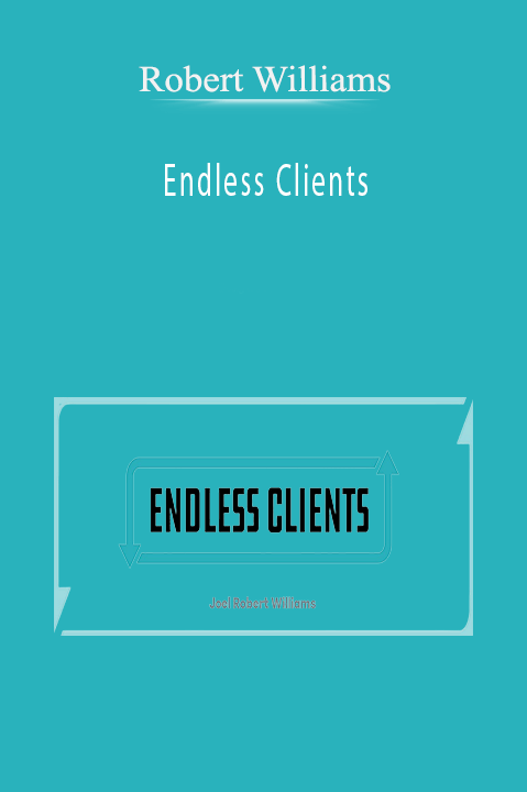 Endless Clients – Robert Williams