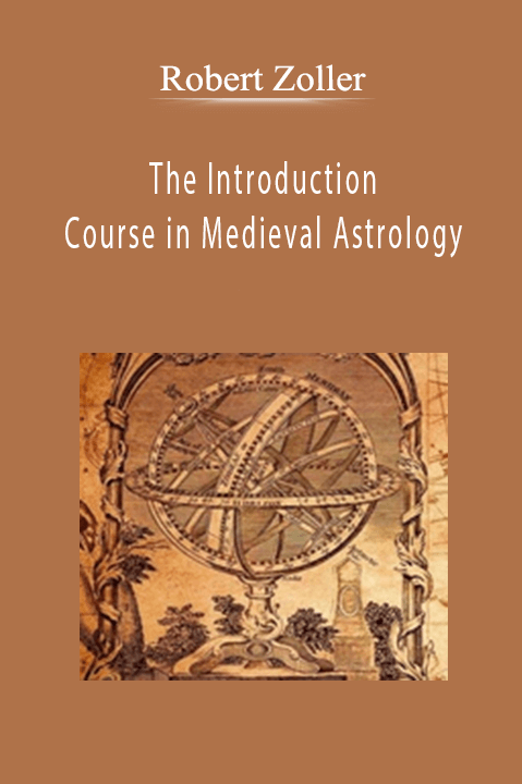 The Introduction Course in Medieval Astrology – Robert Zoller