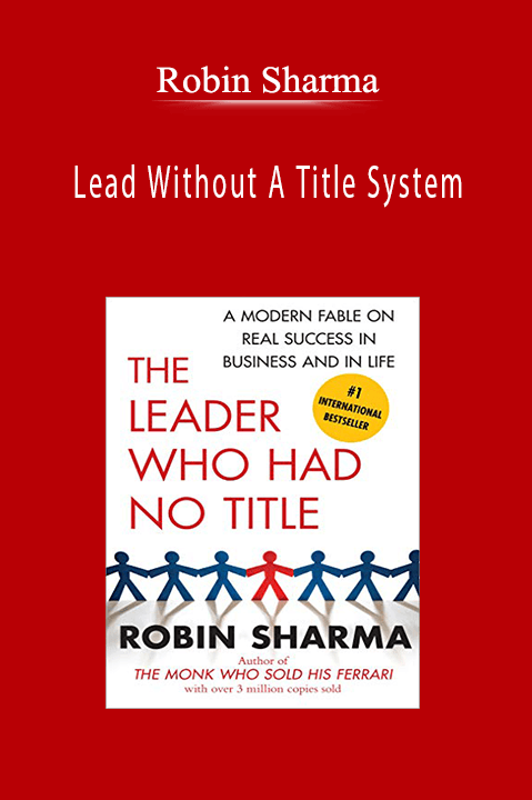 Lead Without A Title System – Robin Sharma