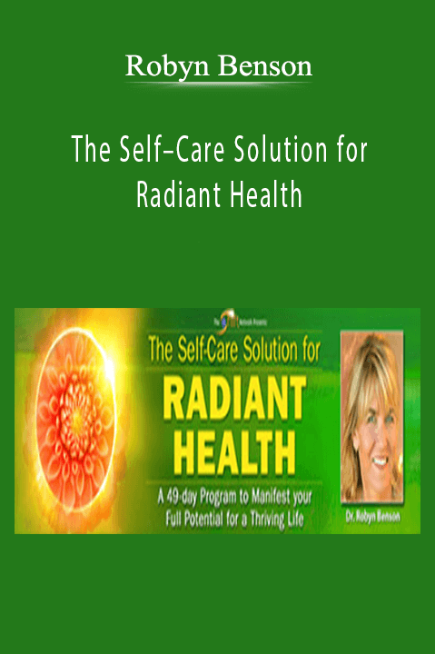 The Self–Care Solution for Radiant Health – Robyn Benson