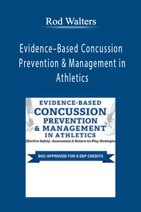 Evidence–Based Concussion Prevention & Management in Athletics: Effective Safety