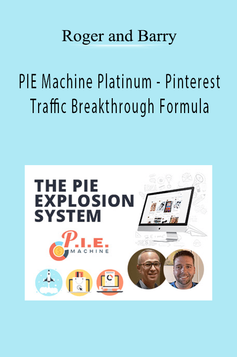 PIE Machine Platinum – Pinterest Traffic Breakthrough Formula – Roger and Barry