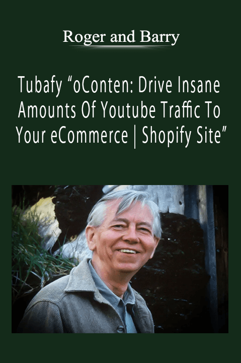 Roger and Barry - Tubafy “oConten: Drive Insane Amounts Of Youtube Traffic To Your eCommerce | Shopify Site”